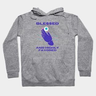 T-shirt BLASSED and HIGHLY FAVORED Hoodie